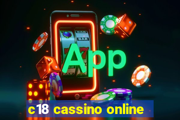 c18 cassino online